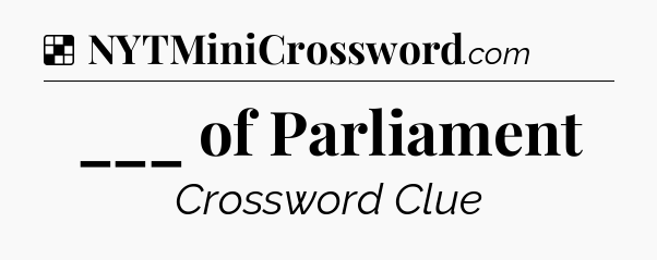 Solution: ___ of Parliament - NYT Crossword