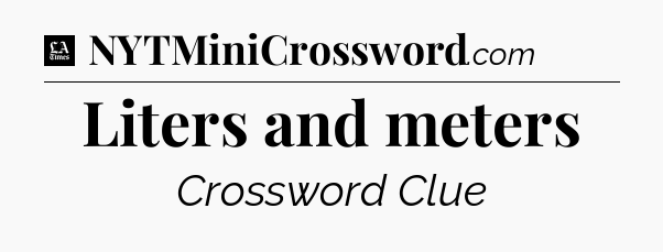 Liters and meters - LA Times Crossword
