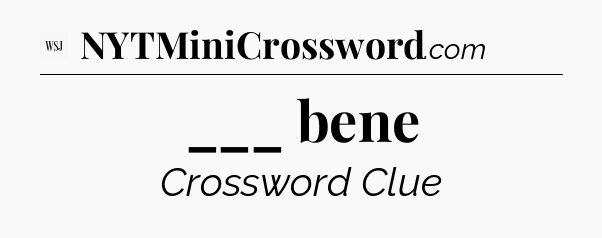 ___ bene - WSJ Crossword