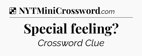 Solution: Special feeling - NYT Crossword