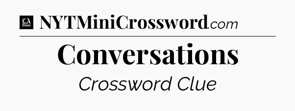 Conversations - LA Times Crossword