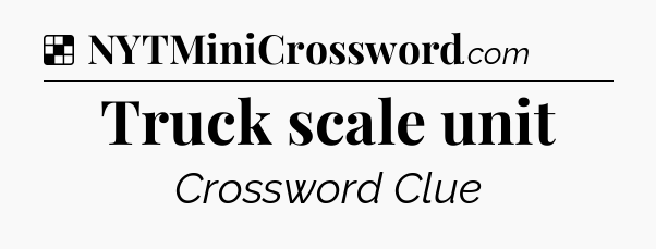 Solution: Truck scale unit - NYT Crossword