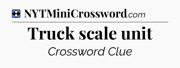 Solution: Truck scale unit - NYT Mini Crossword