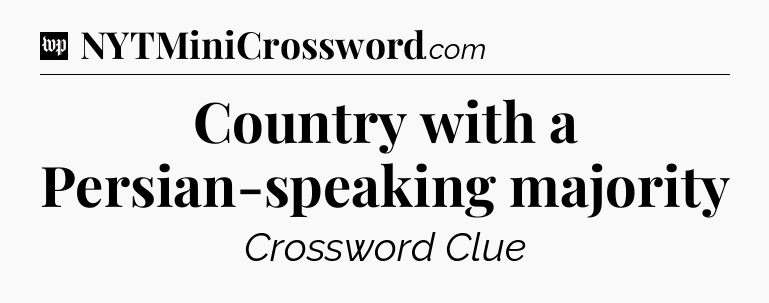 Country with a Persian-speaking majority Crossword Clue