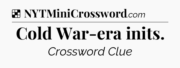 Solution: Cold War-era inits - NYT Crossword