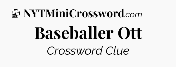 Baseballer Ott - Daily Themed Classic Crossword
