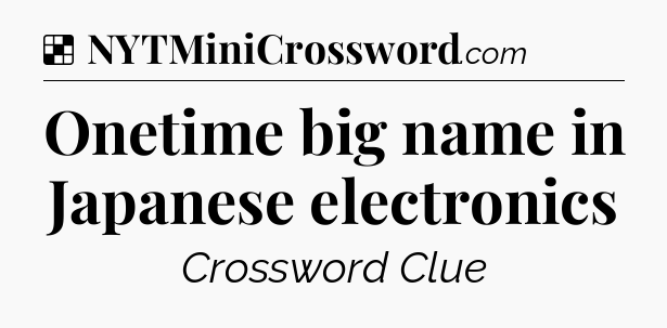 Solution: Onetime big name in Japanese electronics - NYT Crossword