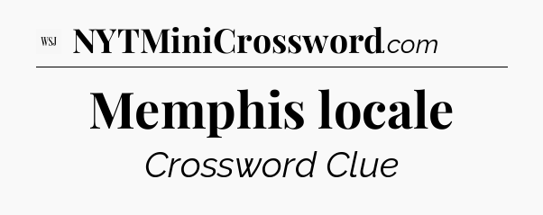 Memphis locale - WSJ Crossword