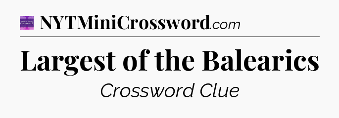 Largest of the Balearics - Thomas Joseph Crossword