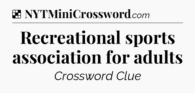 Solution: Recreational sports association for adults - NYT Crossword