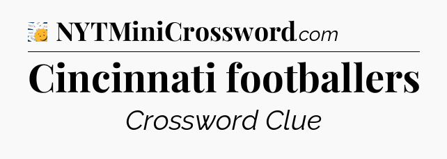 Cincinnati footballers - 7 Little Words