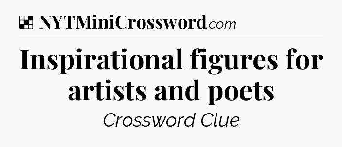 Solution: Inspirational figures for artists and poets - NYT Crossword