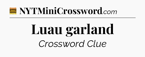 Luau garland - Eugene Sheffer Crossword
