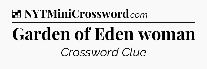 Solution: Garden of Eden woman - NYT Crossword