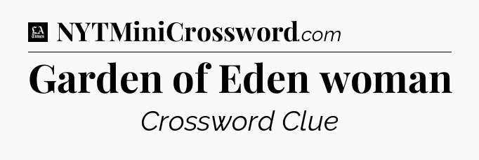 Garden of Eden woman - LA Times Crossword