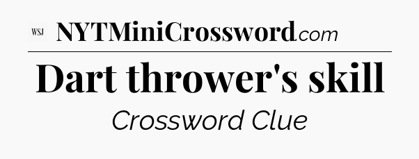 Dart thrower's skill - WSJ Crossword