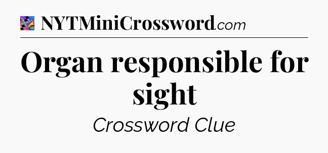Organ responsible for sight Crossword Clue