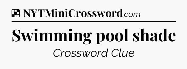 Solution: Swimming pool shade - NYT Crossword