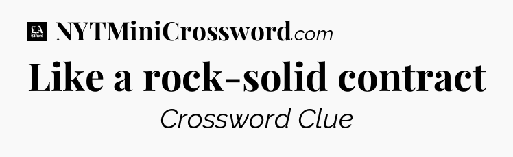 Like a rock-solid contract - LA Times Crossword