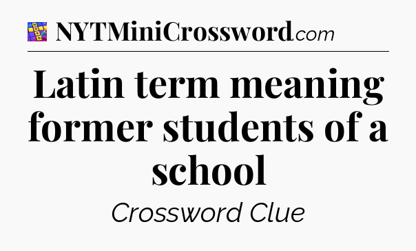 Latin term meaning former students of a school Codycross