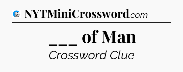 ___ of Man Crossword Clue