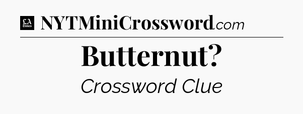 Butternut - LA Times Crossword