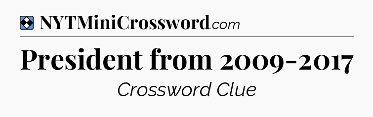Solution: President from 2009-2017 - NYT Mini Crossword