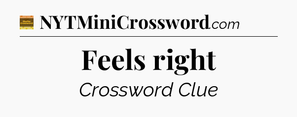 Feels right - Eugene Sheffer Crossword
