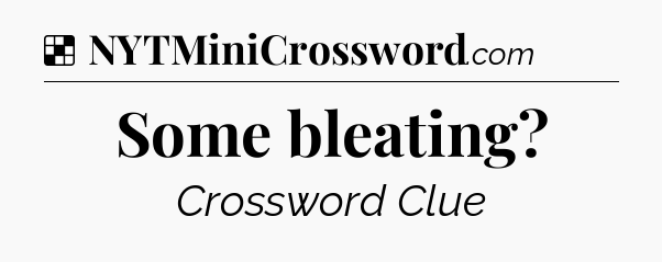 Solution: Some bleating - NYT Crossword