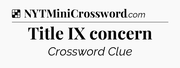 Solution: Title IX concern - NYT Crossword