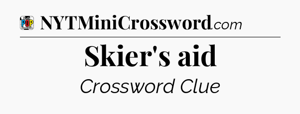 Skier's aid Crossword Clue