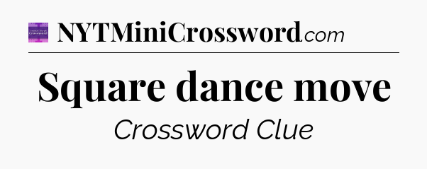 Square dance move - Thomas Joseph Crossword