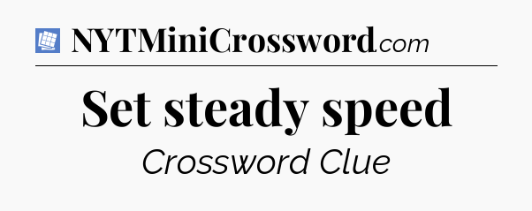 Set steady speed Puzzle Page Crossword Clue