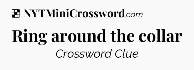 Solution: Ring around the collar - NYT Crossword