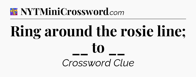 Ring around the rosie line; __ to __ Codycross