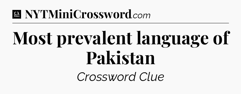 Most prevalent language of Pakistan - LA Times Crossword