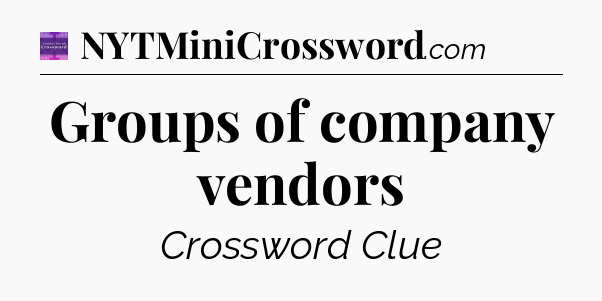 Groups of company vendors - Thomas Joseph Crossword