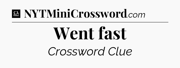 Went fast - LA Times Crossword
