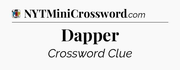 Dapper Crossword Clue