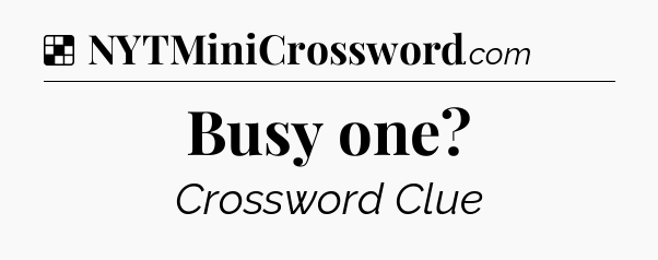 Solution: Busy one - NYT Crossword