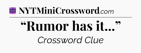 “Rumor has it...” - Thomas Joseph Crossword