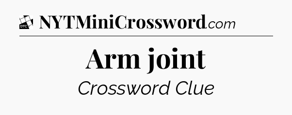 Arm joint - Daily Themed Classic Crossword
