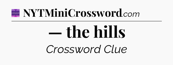 — the hills - Thomas Joseph Crossword