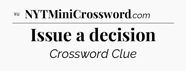 Issue a decision - WSJ Crossword