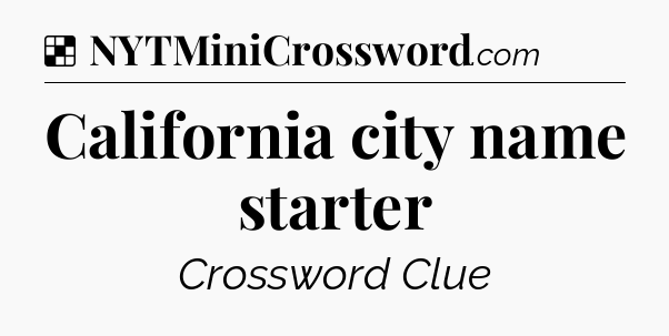 Solution: California city name starter - NYT Crossword