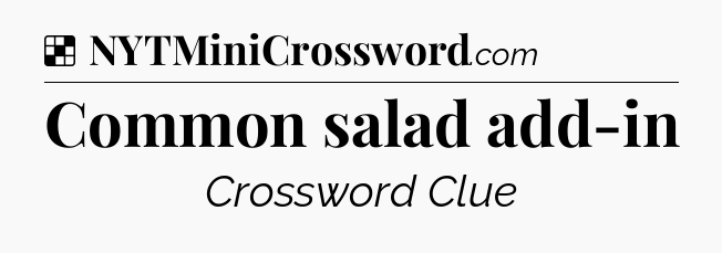Solution: Common salad add-in - NYT Crossword