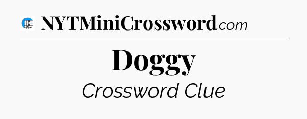 Doggy Crossword Clue