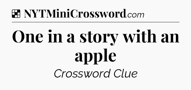Solution: One in a story with an apple - NYT Crossword