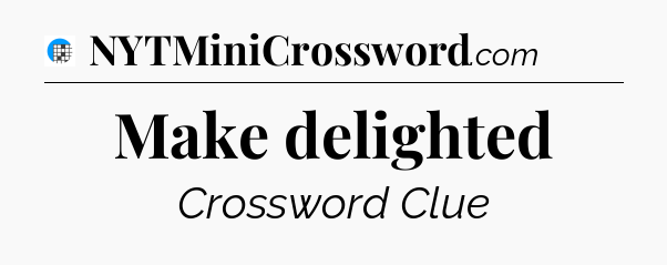 Make delighted Crossword Clue