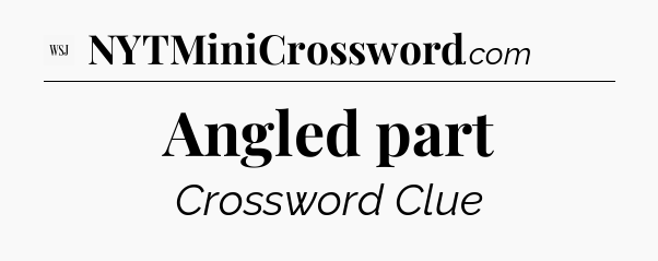 Angled part - WSJ Crossword